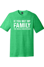 If You Met My Family Your Would Understand | District Perfect Tri Tee