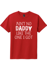 Ain't no Daddy Like the One I Got | District Youth Very Important Tee