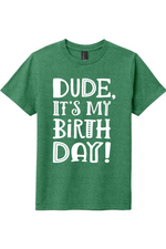 Dude Its My Birthday | District Youth Very Important Tee