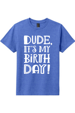 Dude Its My Birthday | District Youth Very Important Tee