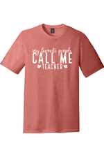 My Favorite People Call Me Teacher | Premium Tri-Blend T-Shirt
