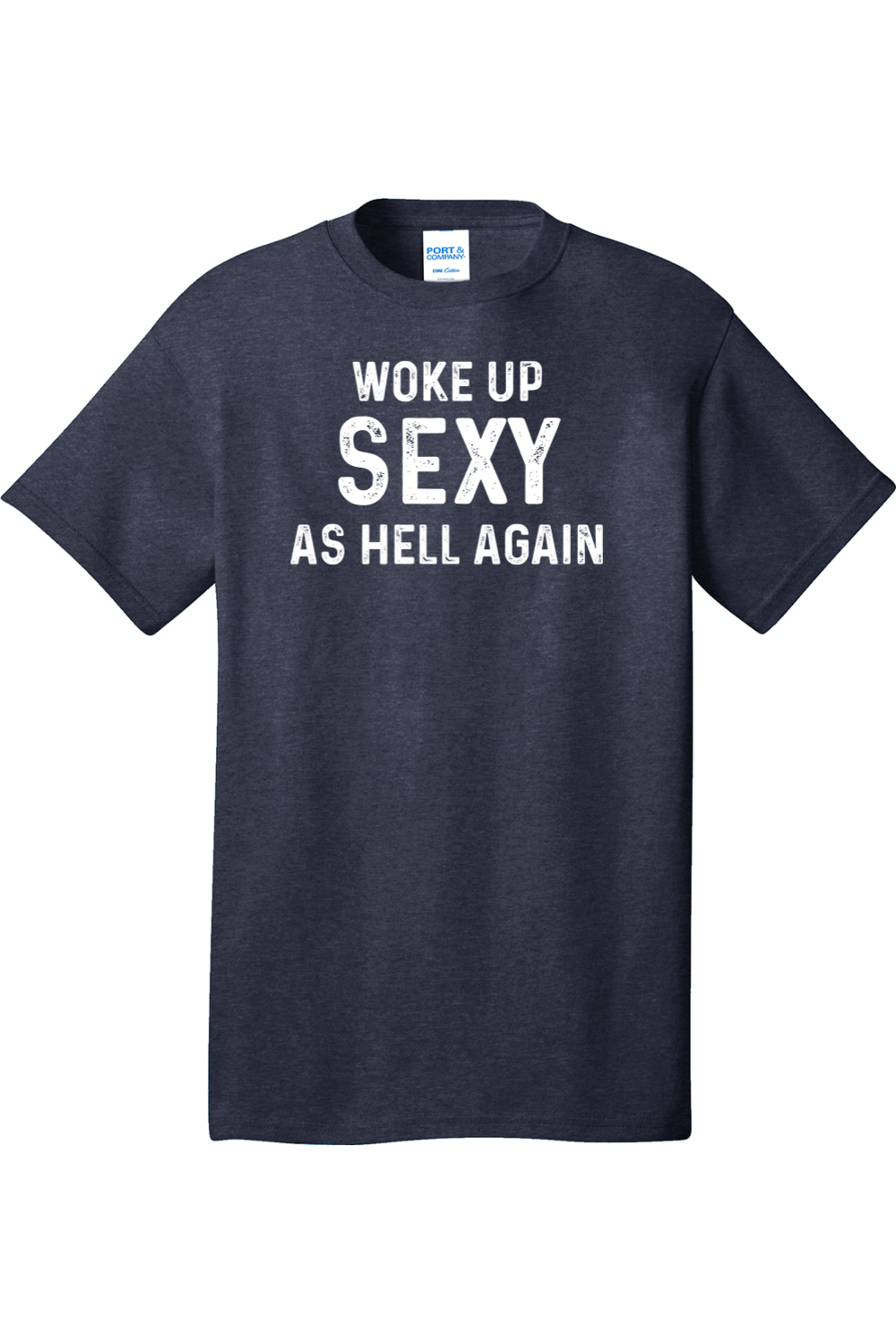 Woke Up Sexy as Hell Again | Mens Big & Tall T-Shirt