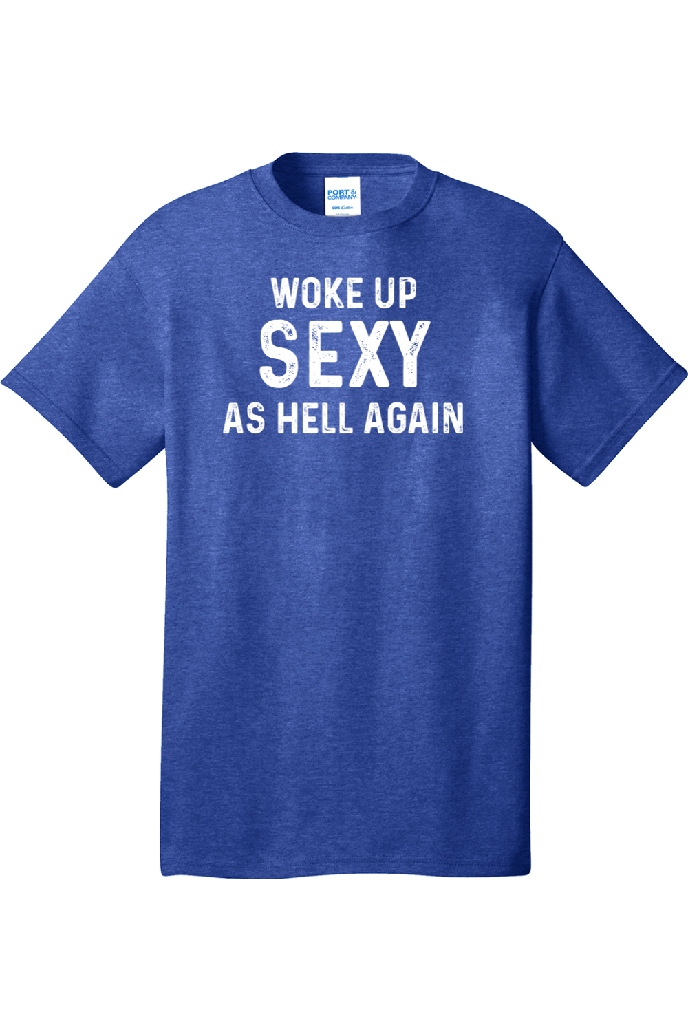 Woke Up Sexy as Hell Again | Mens Big & Tall T-Shirt