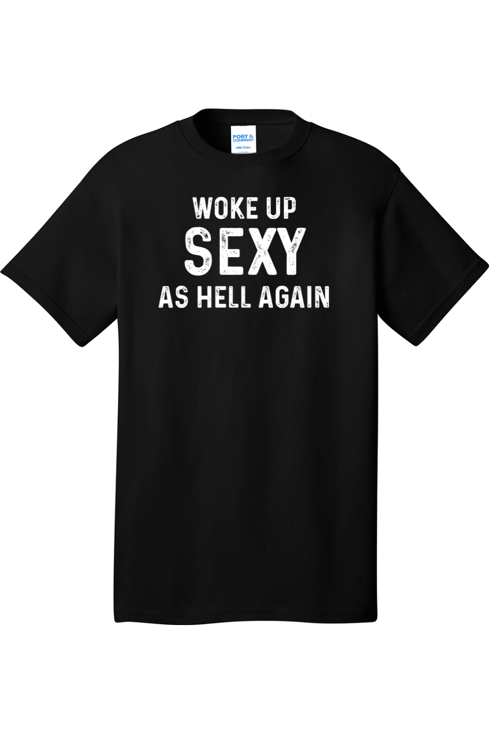 Woke Up Sexy as Hell Again | Mens Big & Tall T-Shirt