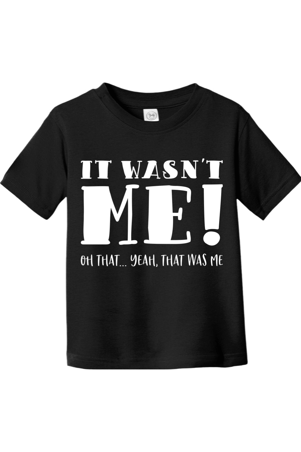 It Wasn't Me | Toddler T-Shirt