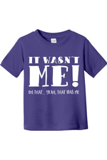 It Wasn't Me | Toddler T-Shirt