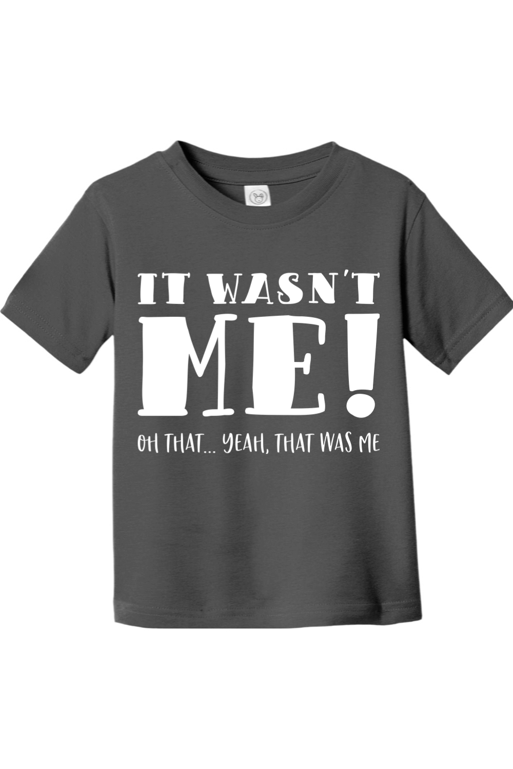 It Wasn't Me | Toddler T-Shirt