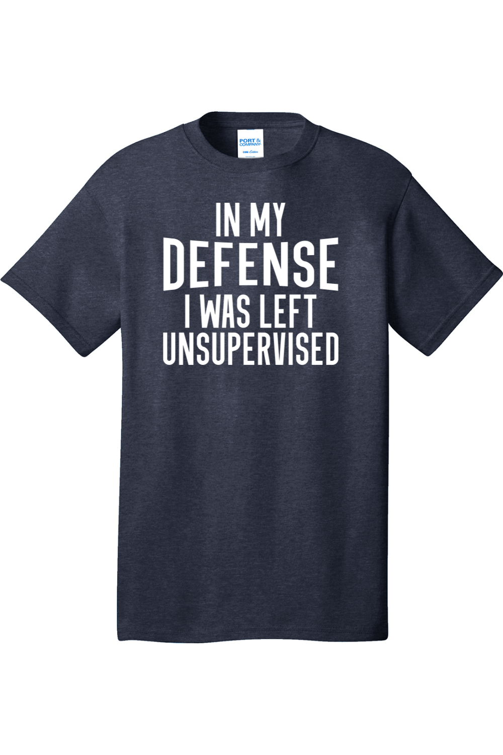 In My Defense I Was Left Unsupervised | Mens Big & Tall T-Shirt