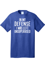 In My Defense I Was Left Unsupervised | Mens Big & Tall T-Shirt