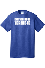 Everything is Terrible | Mens Big & Tall T-Shirt