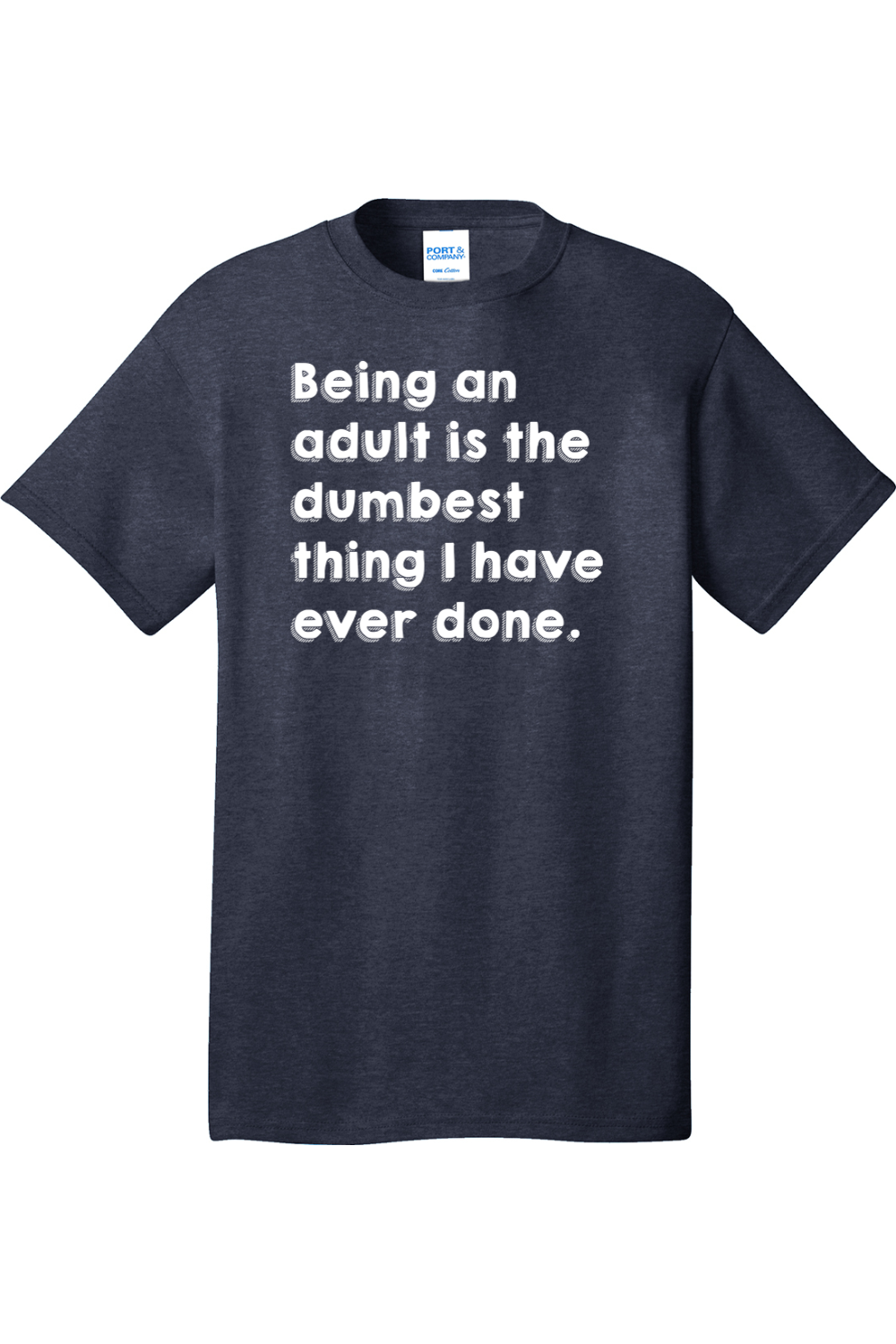 Being an Adult is Like the Dumbest Thing I've Ever Done Version 1 | Mens Big & Tall T-Shirt