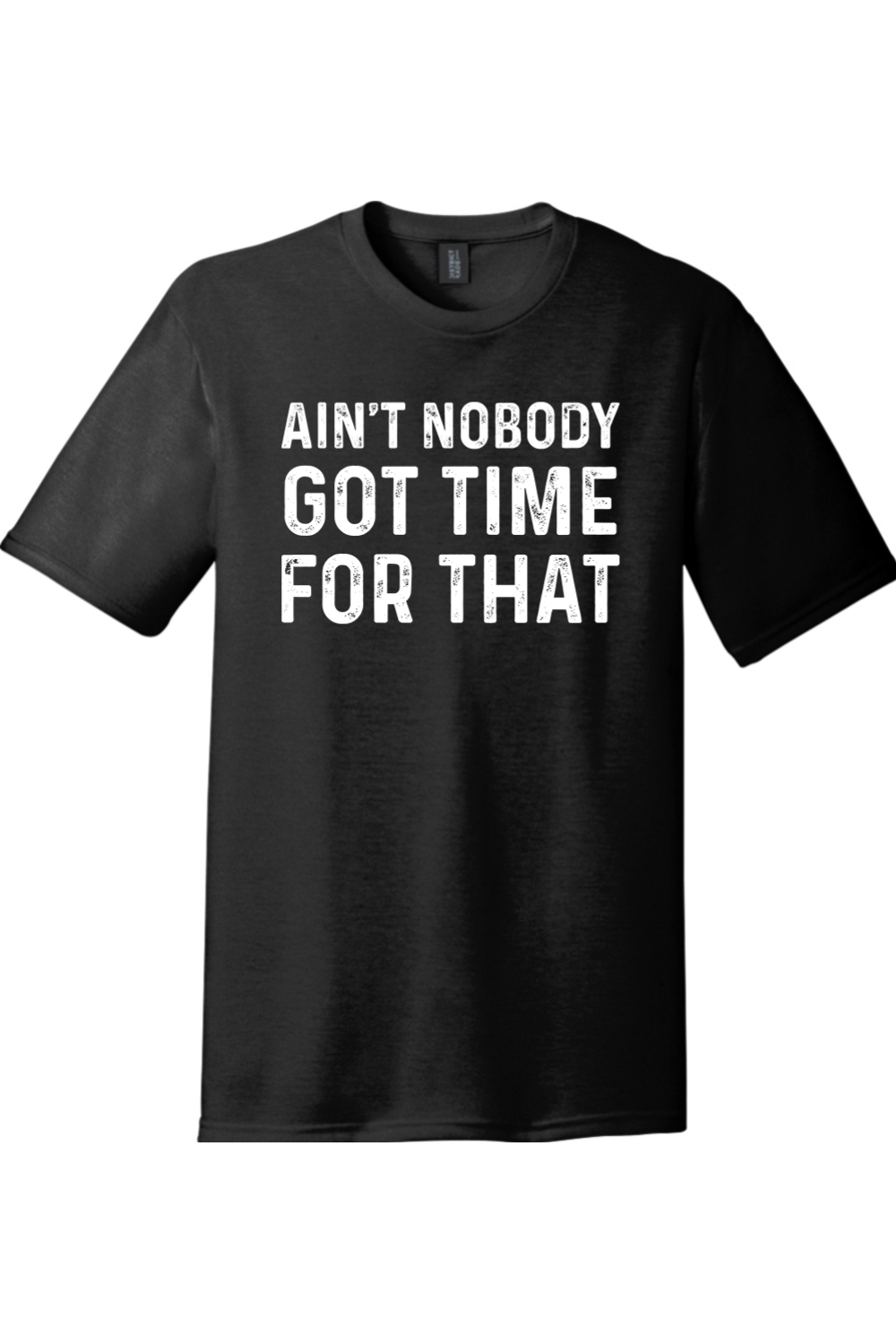 Ain't Nobody Got Time for That | Funny T-Shirts for Men and Ladies