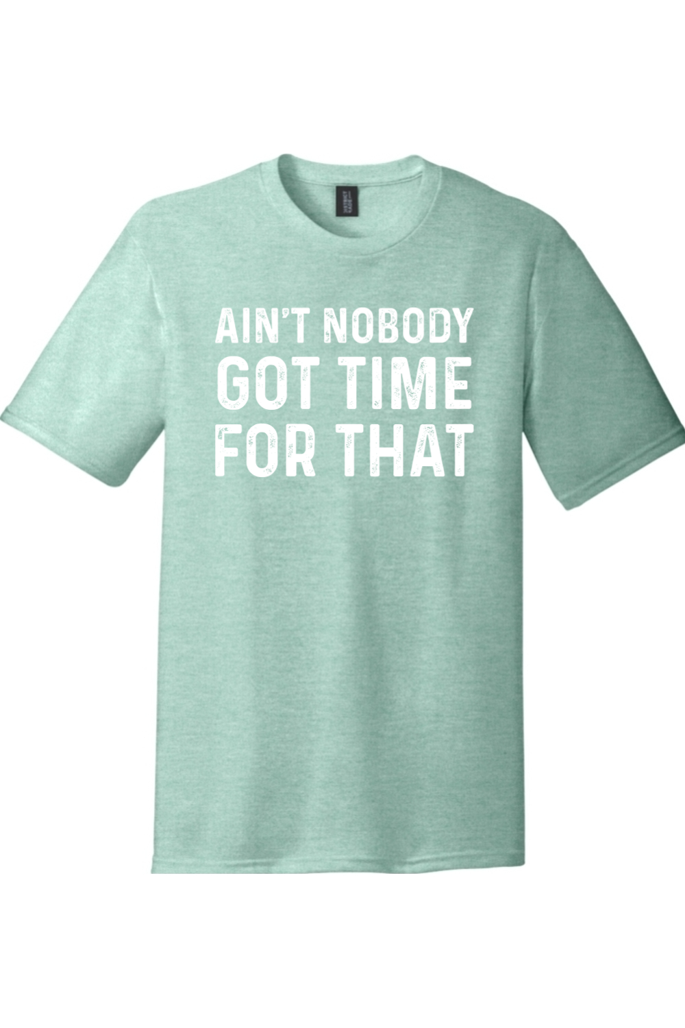 Ain't Nobody Got Time for That | Funny T-Shirts for Men and Ladies