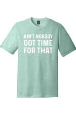 Ain't Nobody Got Time for That | Funny T-Shirts for Men and Ladies