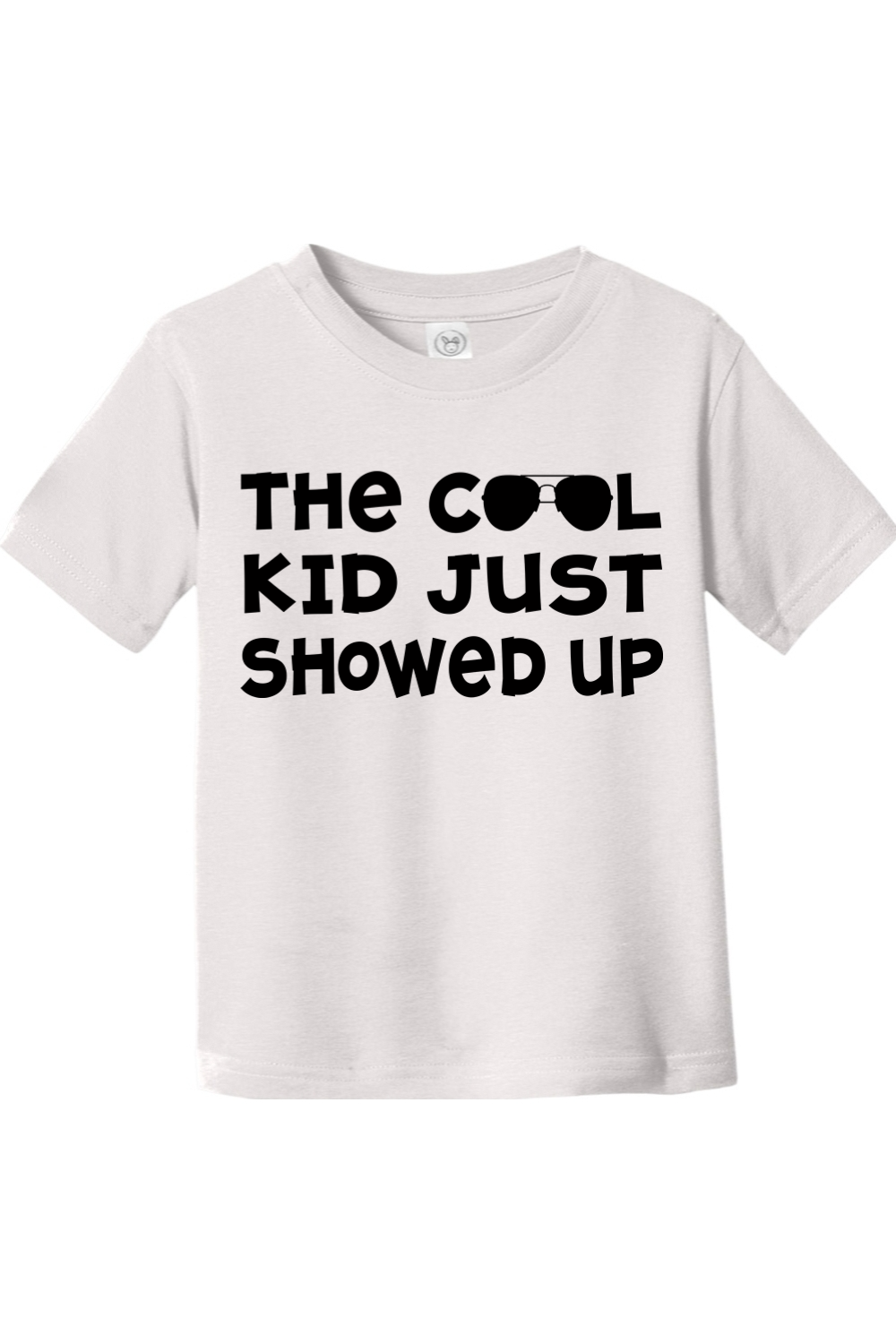 The Cool Kid Just Showed Up | Toddler T-Shirt