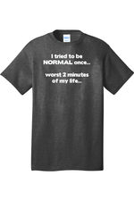 I Tried to be Normal | Mens Big & Tall T-Shirt