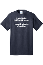 I Tried to be Normal | Mens Big & Tall T-Shirt