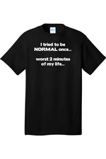 I Tried to be Normal | Mens Big & Tall T-Shirt