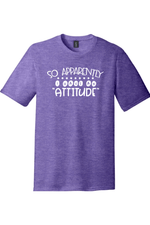 So Apparently I Have an Attitude | District Perfect Tri Tee