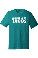 You had me at Tacos | District Perfect Tri Tee