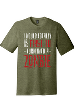 I Would Totally be the First to Turn into a Zombie | Funny T-Shirts for Men and Ladies