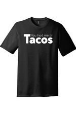 You had me at Tacos Version 1 | District Perfect Tri Tee