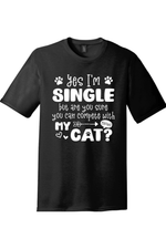 Yes I'm Single But are You Sure You Can Compete with My Cat | District Perfect Tri Tee