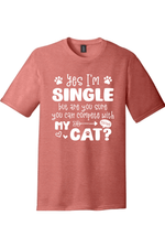 Yes I'm Single But are You Sure You Can Compete with My Cat | District Perfect Tri Tee