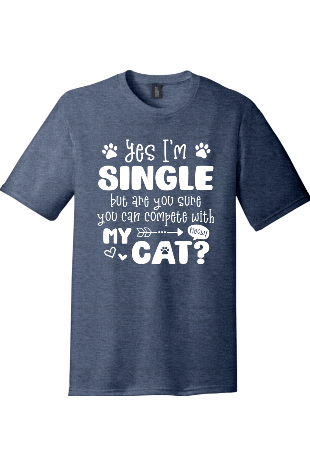 Yes I'm Single But are You Sure You Can Compete with My Cat | District Perfect Tri Tee