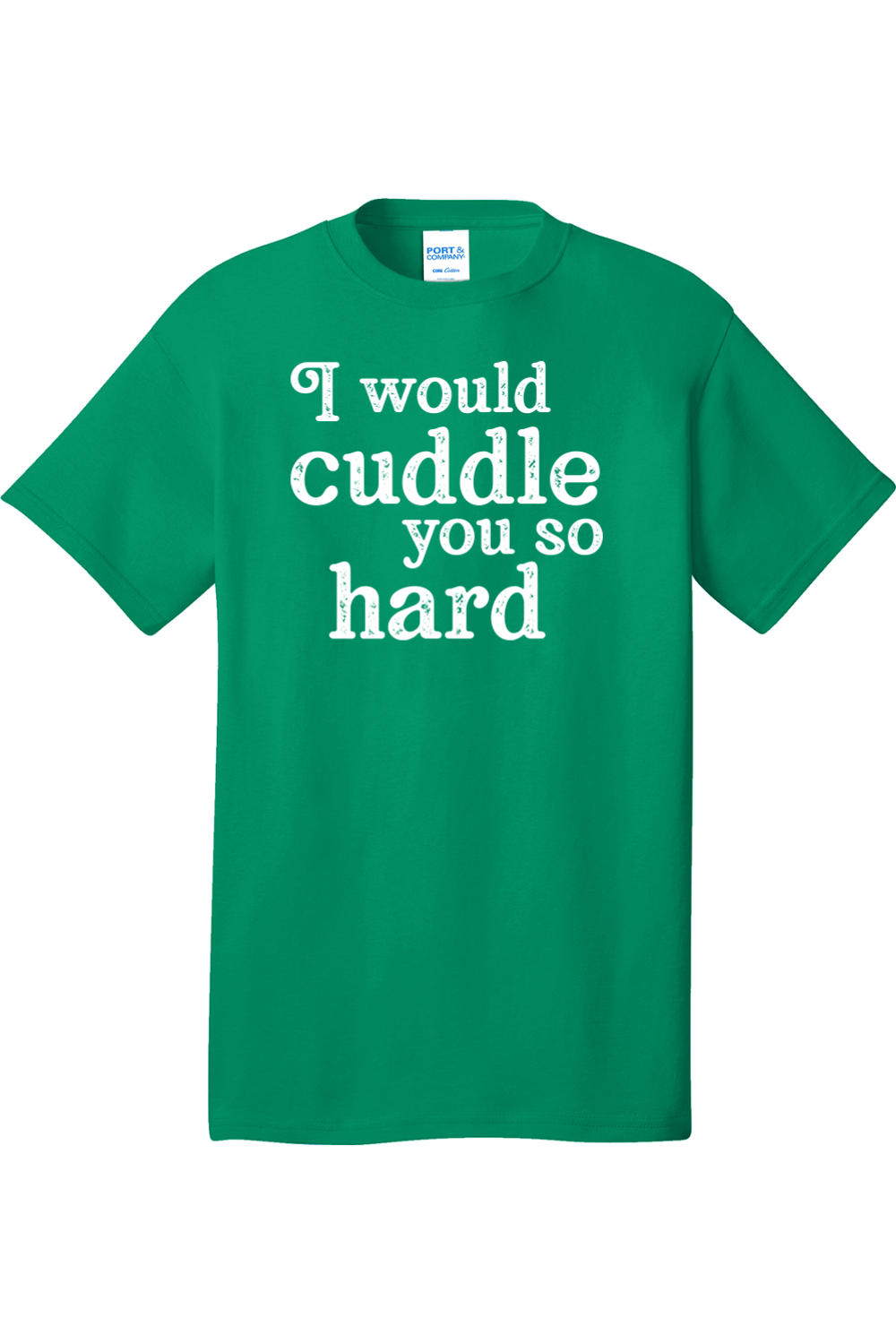 I Would Cuddle You So Hard | Mens Big & Tall T-Shirt