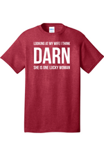 Looking at My Wife I Think Darn She is One Lucky Woman | Mens Big & Tall T-Shirt