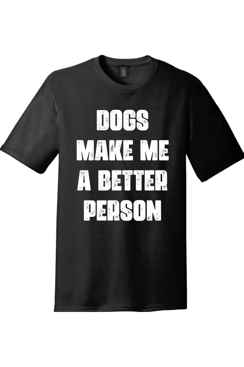 Dogs Make Me a Better Person | District Perfect Tri Tee