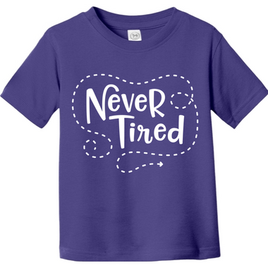 Never Tired | Toddler T-Shirt