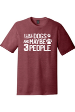 I Like Dogs and Maybe Three People | District Perfect Tri Tee