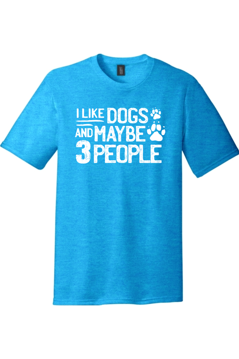 I Like Dogs and Maybe Three People | District Perfect Tri Tee