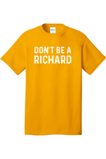 Don't Be a Richard | Mens Big and Tall T-Shirt