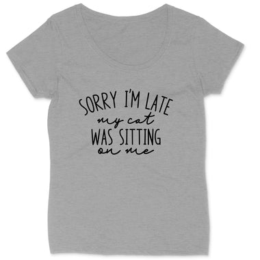 Sorry I'm Late My Cat Was Sitting on Me | Ladies Plus Size T-Shirt