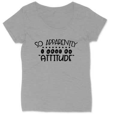 So Apparently I Have an Attitude | Ladies Plus Size T-Shirt (Copy)