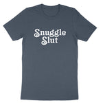 Snuggle Slut | Mens & Ladies T-Shirt