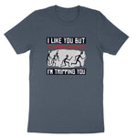 I Like You But if Zombies Chase Us I'm Tripping You | Mens & Ladies T-Shirt