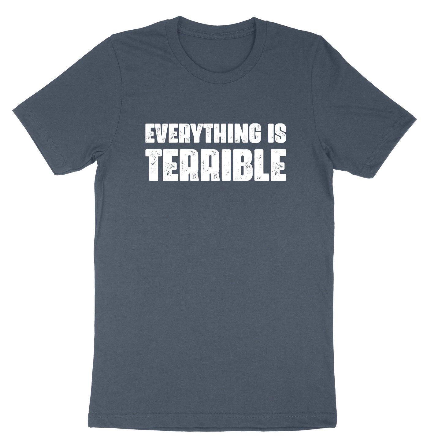 Everything is Terrible | Mens & Ladies T-Shirt