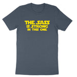 The Sass is Strong in This One | Mens & Ladies T-Shirt