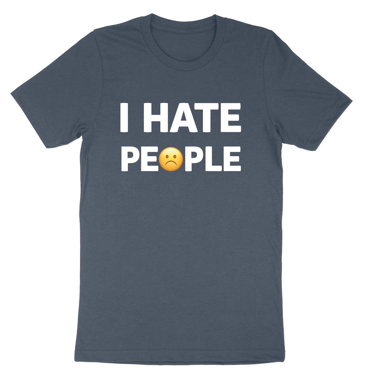 I Hate People | Mens & Ladies T-Shirt