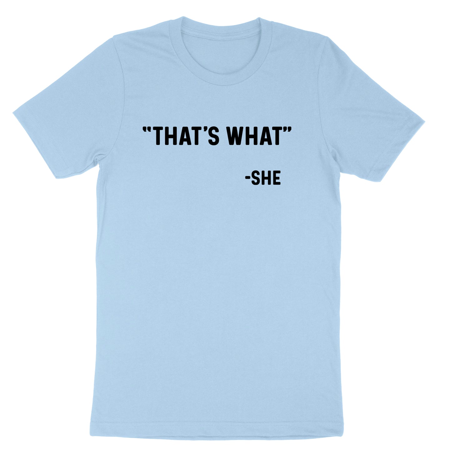 Thats What She Said | Mens & Ladies T-Shirt