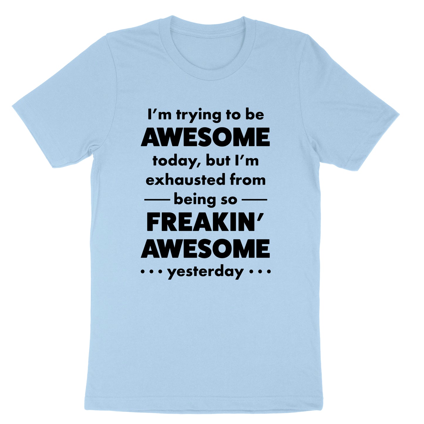 I'm trying to be Awesome | Mens & Ladies T-Shirt