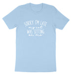 Sorry I'm Late My Cat Was Sitting on Me | Mens & Ladies T-Shirt