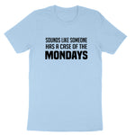 Case of the Mondays | Mens & Ladies T-Shirt (Copy)