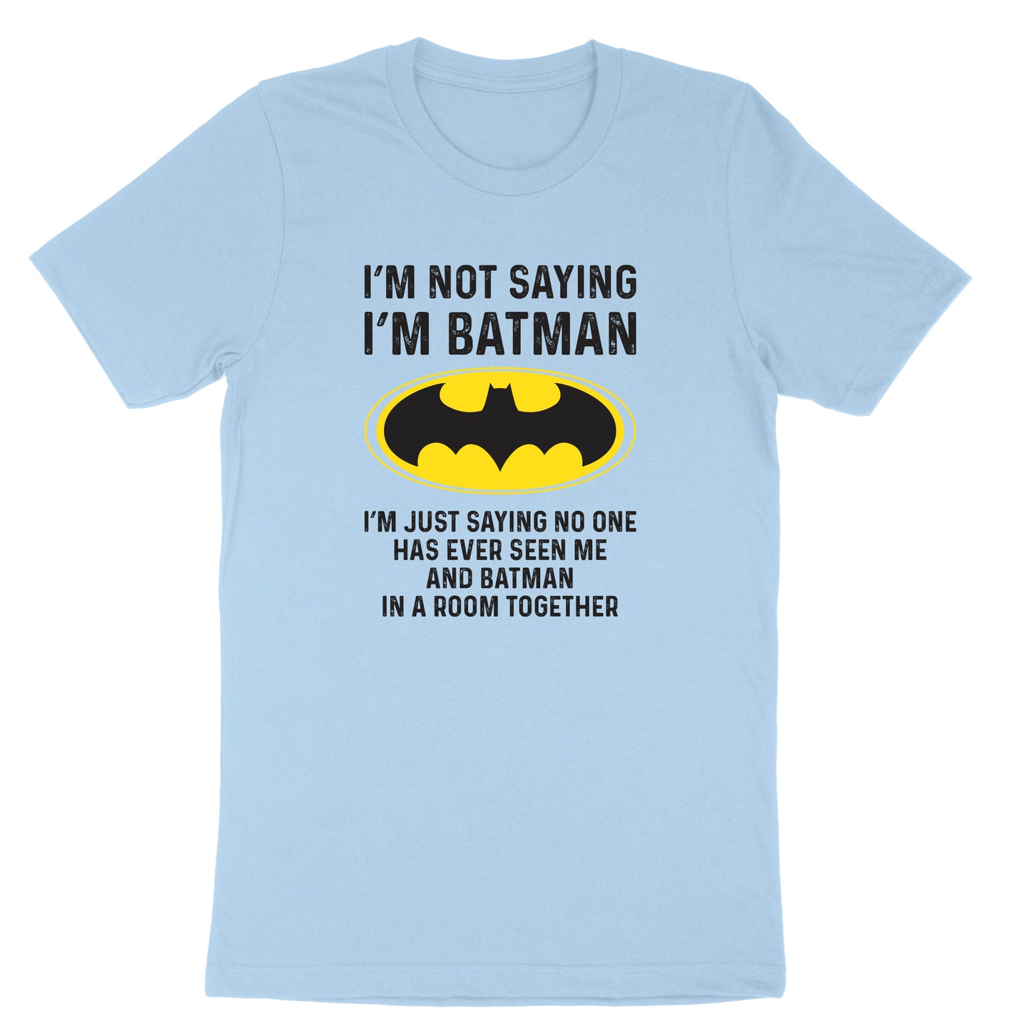 I'm Not Batman | Mens & Ladies T-Shirt