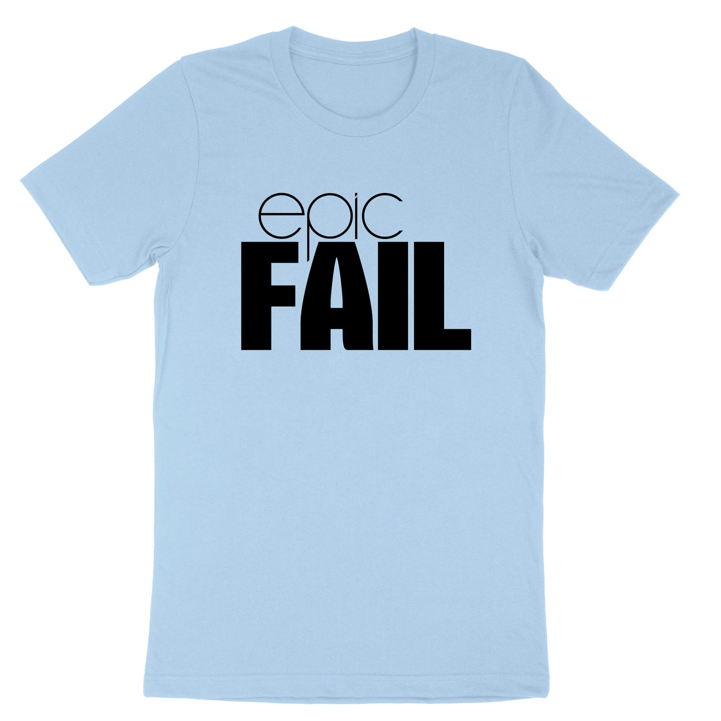 Epic Fail | Mens & Ladies T-Shirt