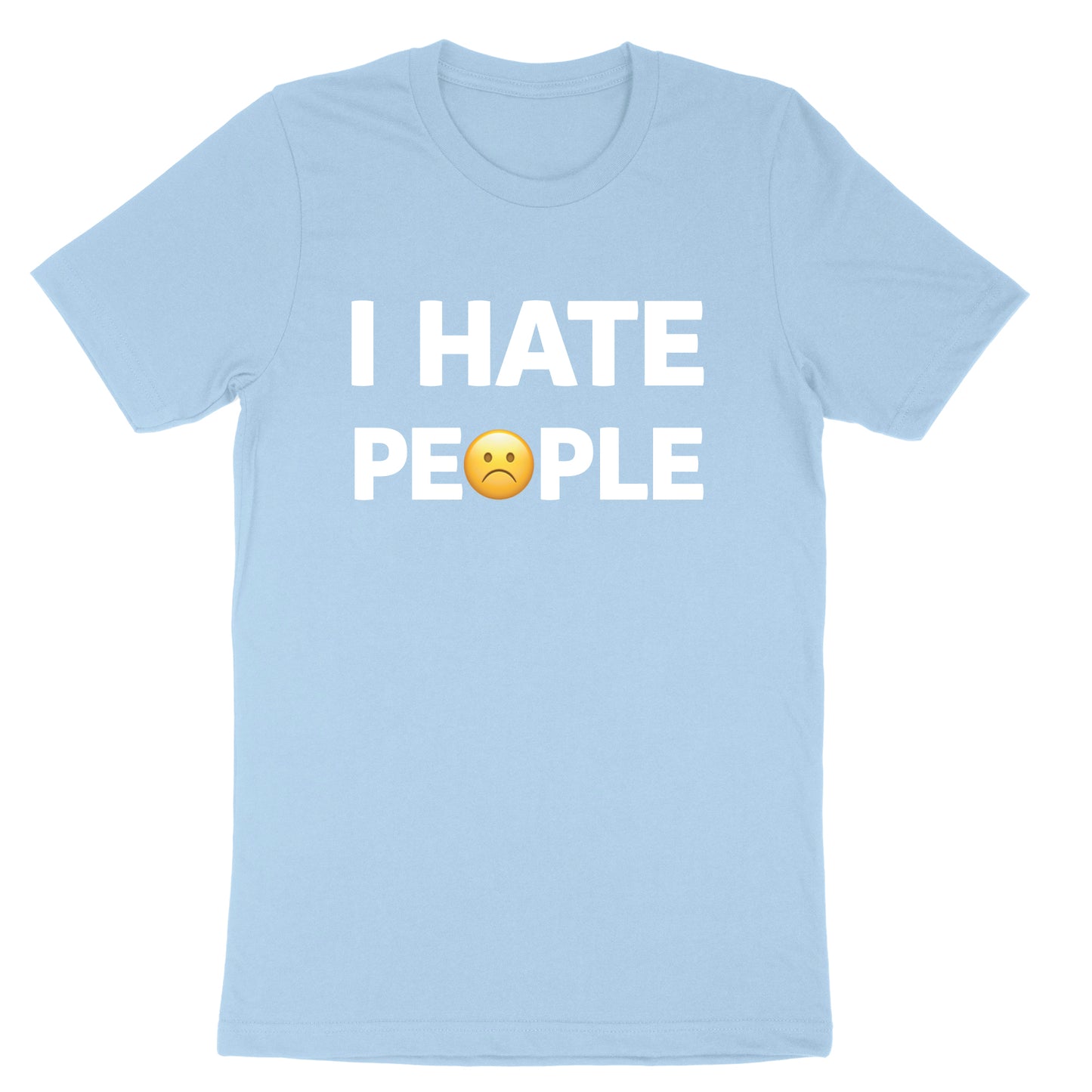 I Hate People | Mens & Ladies T-Shirt